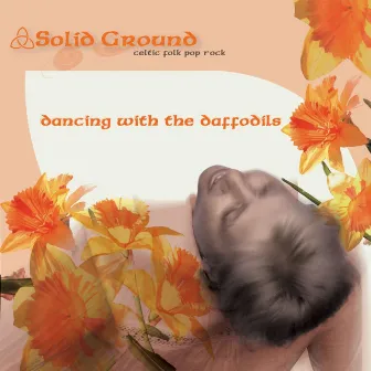 Dancing with the Daffodils by Solid Ground