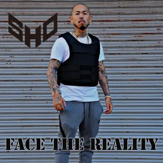 Face the Reality by SHO