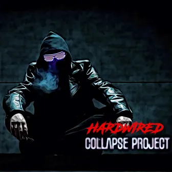 Hardwired by Collapse Project