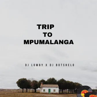 Trip To Mpumalanga by Dj Botshelo