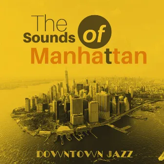 The Sounds of Manhattan by Downtown Jazz