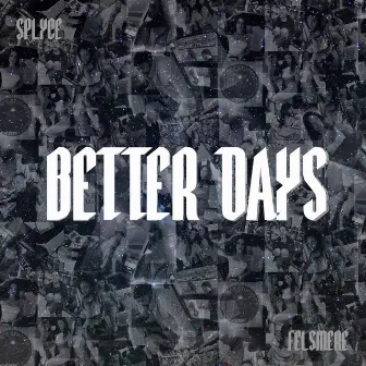 Better Days by Felsmere