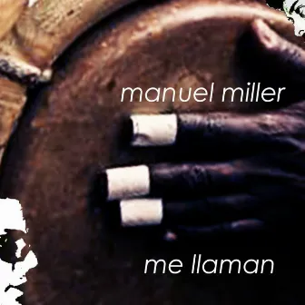 Me Llaman by Manuel Miller