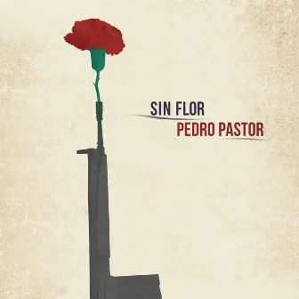 Sin Flor by Pedro Pastor