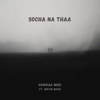 Socha Na Thaa by CHIRRAG MODI