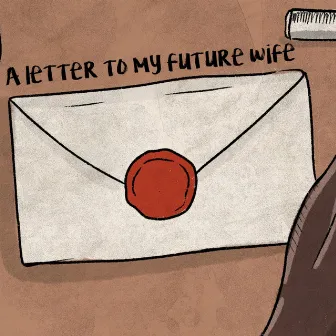 Letter to My Future Wife by Dee witness