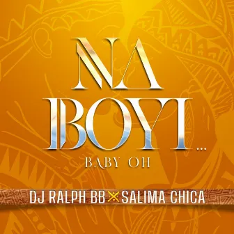 Na Boyi... Baby Oh by SALIMA CHICA