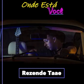 Onde Está Você? by Rezende Taae