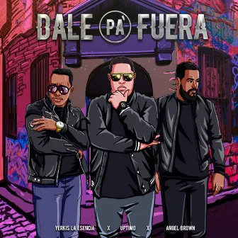 Dale Pa' Fuera by Yerkis La Esencia