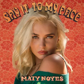 Say It To My Face by Maty Noyes