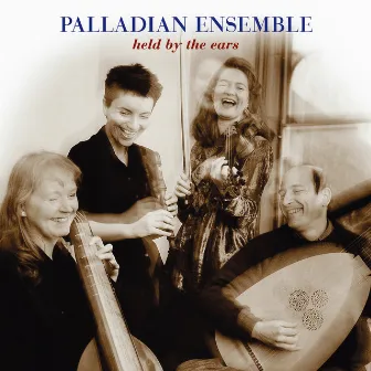 Held by the Ears by Palladian Ensemble