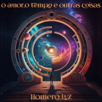 O Amor, o Tempo e Outras Coisas by Homero Luz