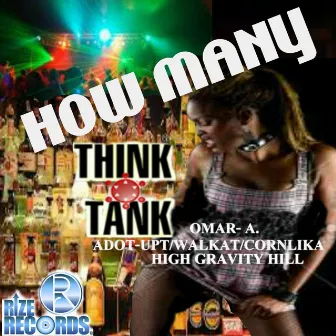 How Many (feat. Omar A, Adot-Upt, Walkat, Corn lika & Highgravity Hill) by Think Tank Entertainment