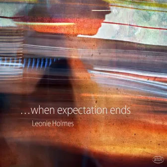 Holmes: ...When Expectation Ends by Leonie Holmes