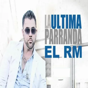 La Ultima Parranda by Rogelio Martinez