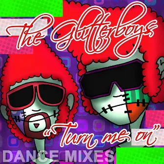 Turn Me On (The Dance Mixes) by The Glitterboys