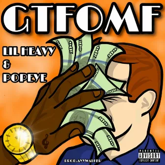 GTFOMF by Lil Heavy