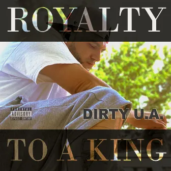 Royalty to a King by Dirty UA