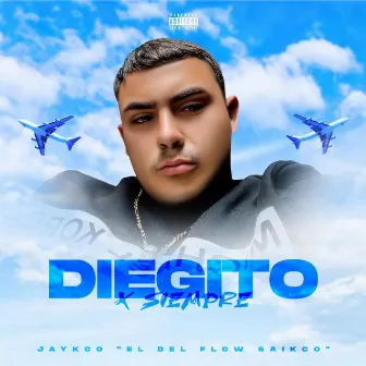 Diegito X Siempre by EL JAYKCO