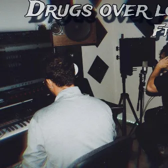 Drugs Over Love by G5FENTY