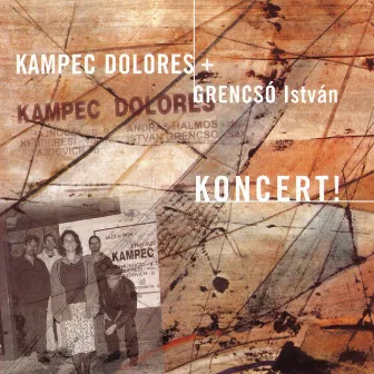 Koncert! (feat. Grencsó István) [Live] by Kampec Dolores