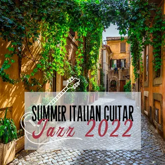 Summer Italian Guitar Jazz 2022 by Jazz Guitar Music Ensemble