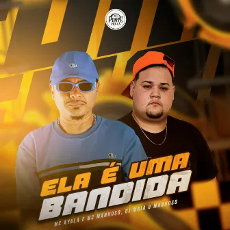 Ela É uma Bandida by DJ Maia o manhoso