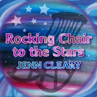 Rocking Chair to the Stars by Jenn Cleary