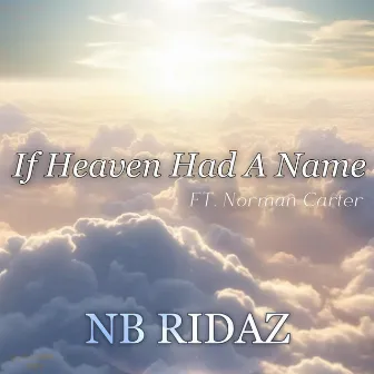 If Heaven Had A Name by NB Ridaz