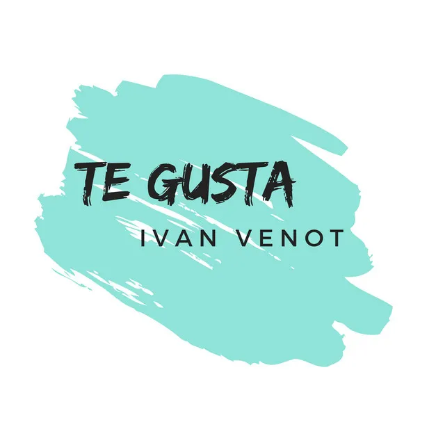 Te Gusta