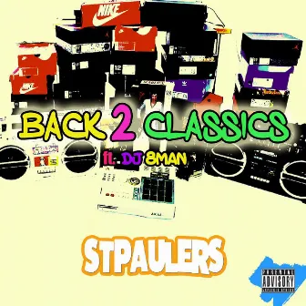 BACK 2 CLASSICS (feat. DJ 8MAN) by STPAULERS