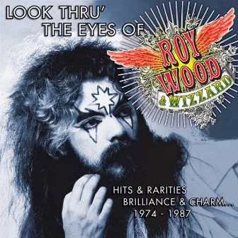 Look Thru' the Eyes of Roy Wood & Wizzard - Hits & Rarities, Brilliance & Charm... (1974-1987) by Wizzard