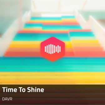 Time To Shine by DAVR