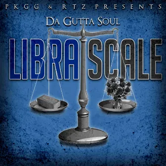 LIBRA SCALE by Da Gutta Soul