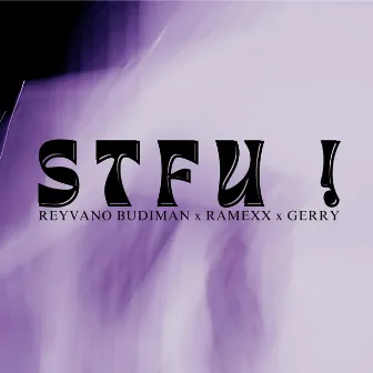 STFU ! by Reyvano Budiman