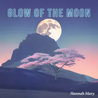 Glow of the Moon by Hannah Mary