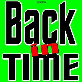 Back in Time (We Have to Go Back in Time) by Soundtrax