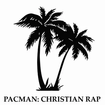 Christian Rap by Pacman