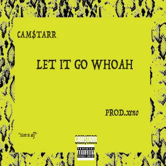 Let It Go Whoah by Cam$tarr