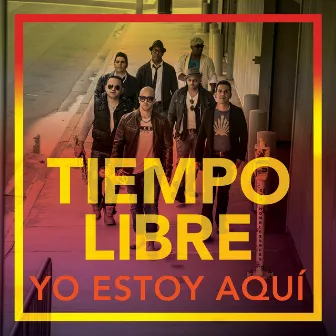 Yo Estoy Aquí by Tiempo Libre