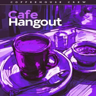 Cafe Hangout by Coffeehouse Crew