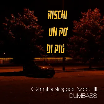 Rischi un po' di più, G!mbologia Vol. III by Dumbass