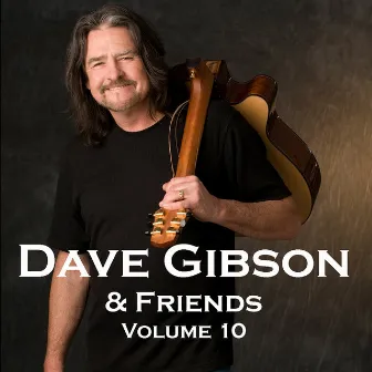 Dave Gibson And Friends, Volume 10 by Dave Gibson