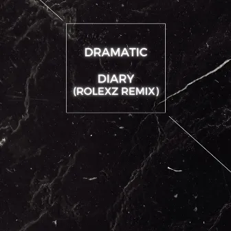 Diary (Rolexz Remix) by dRamatic