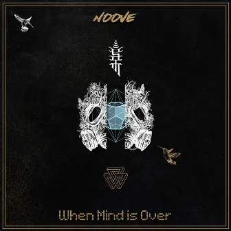 When Mind Is Over by NOOVE