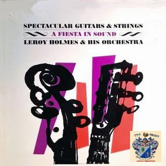 Spectacular Guitars and Strings by Leroy Holmes And His Orchestra