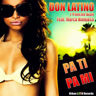 Pa Ti Pa Mi (feat. Marco Hinojosa) by Don Latino