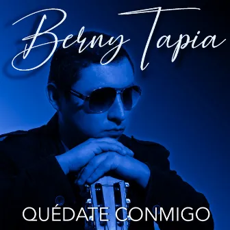 Quédate Conmigo by Berny Tapia