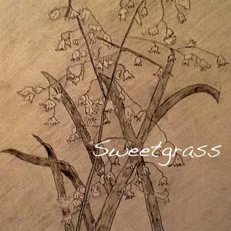 Sweetgrass by Sweetgrass