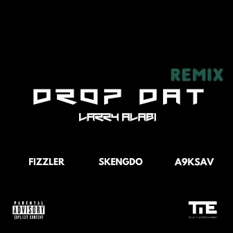 Drop Dat Remix (feat. Fizzler, Skengdo & A9Ksav) by Larry Alabi